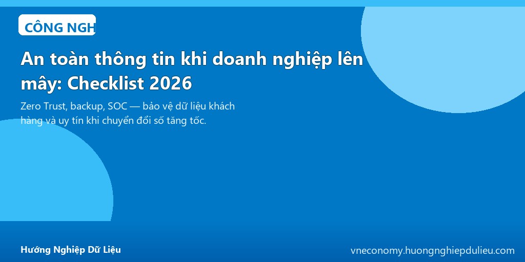 An toàn thông tin khi doanh nghiệp lên mây: Checklist 2026