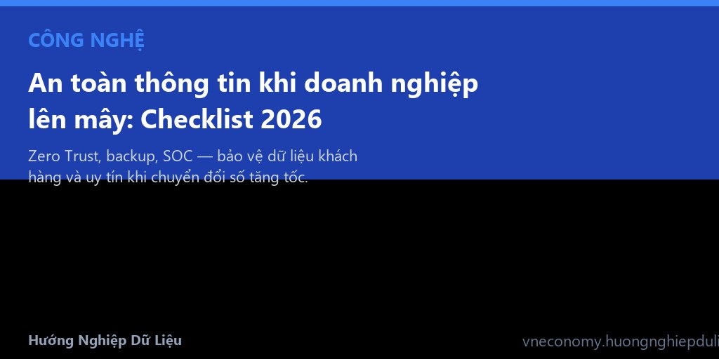 An toàn thông tin khi doanh nghiệp lên mây: Checklist 2026