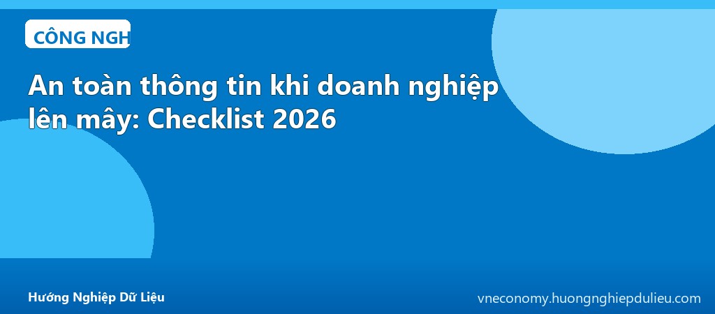 An toàn thông tin khi doanh nghiệp lên mây: Checklist 2026