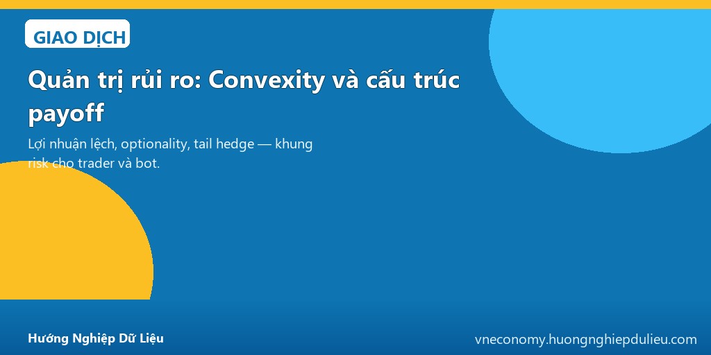 Quản trị rủi ro: Convexity và cấu trúc payoff