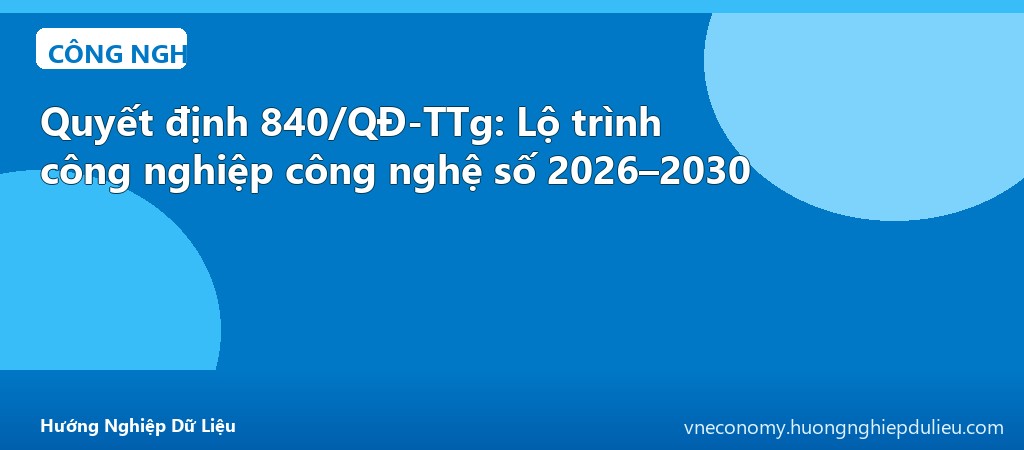 Quyết định 840/QĐ-TTg: Lộ trình công nghiệp công nghệ số 2026–2030